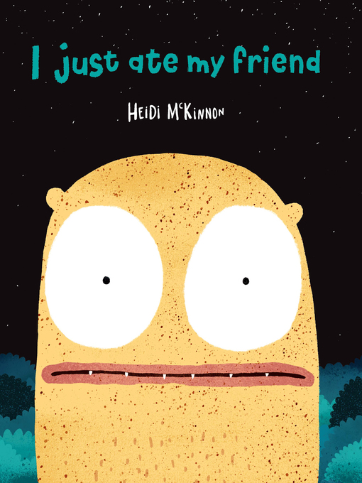Title details for I Just Ate My Friend by Heidi McKinnon - Available
